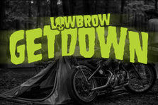 The Lowbrow Getdown - World Famous Chopper Campout & Party Since 2009